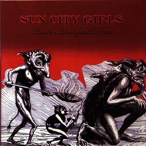 Dante's Disneyland Inferno by Sun City Girls
