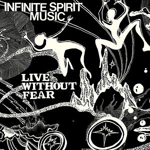 Live Without Fear by Infinite Spirit Music