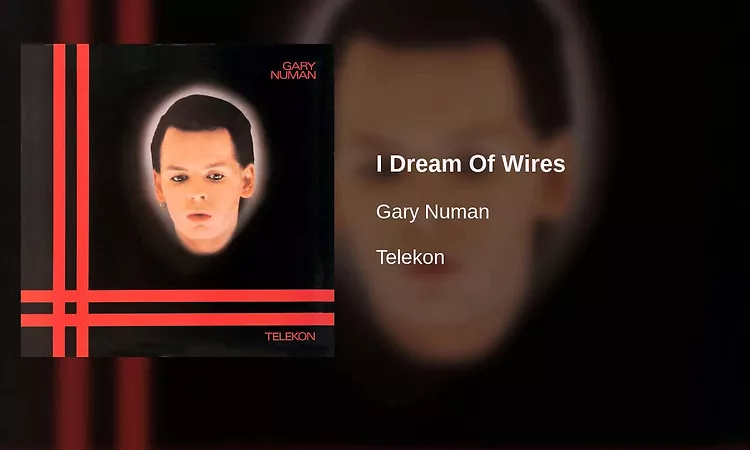 Gary Numan - I Dream Of Wires