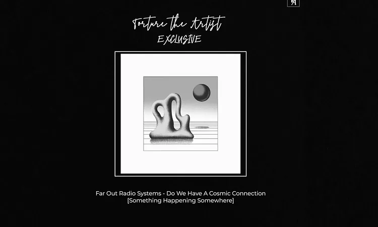 Far Out Radio Systems - Do We Have A Cosmic Connection [Something Happening Somewhere]