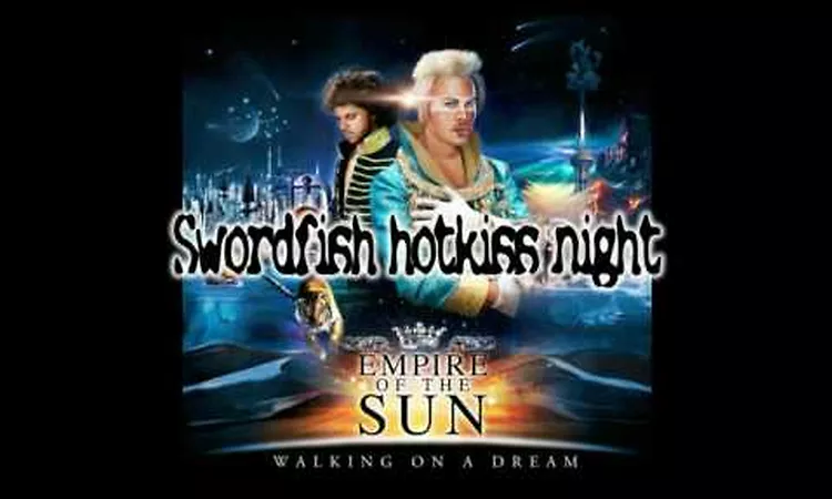 Empire of the sun - Swordfish hotkiss night
