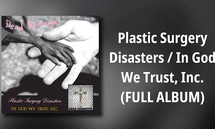 Dead Kennedys // Plastic Surgery Disasters / In God We Trust, Inc (FULL ALBUM)