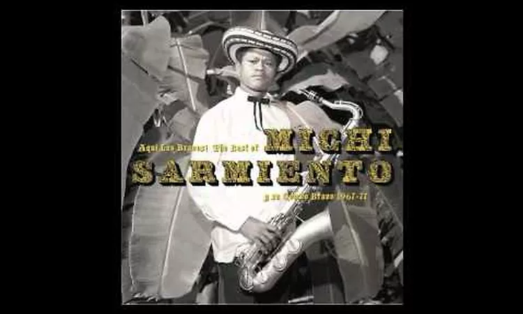 Aqui Los Bravos! The Best of Michi Sarmiento y su Combo Bravo 1967 - 77
