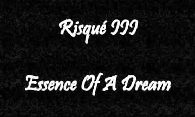 Risque III - Essence Of A Dream