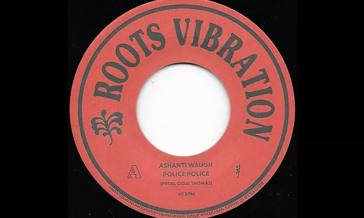 ASHANTI WAUGH & SOUL SYNDICATE ? Police Police + Version {ROOTS VIBRATION 7re}