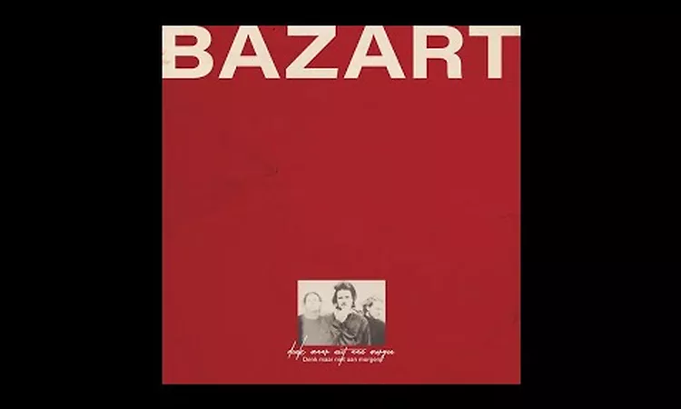 BAZART - Denk Maar Niet Aan Morgen (lyric video)