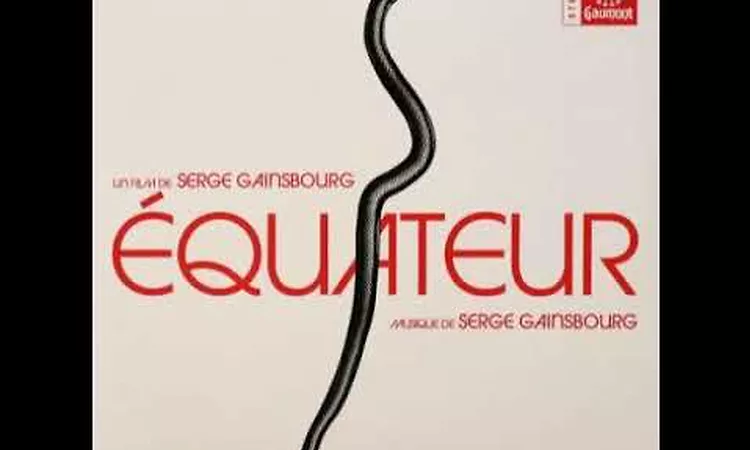 Serge Gainsbourg Equateur (g?n?rique) 2017 Gaumont Musique