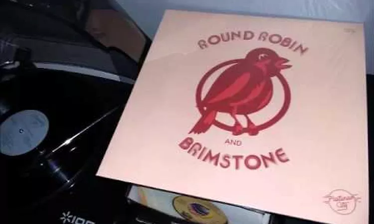 ROUND ROBIN AND BRIMSTONE - PLENTY GOOD LOVIN  ... ????? !!! PEACE