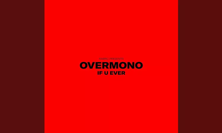 Overmono - If U Ever