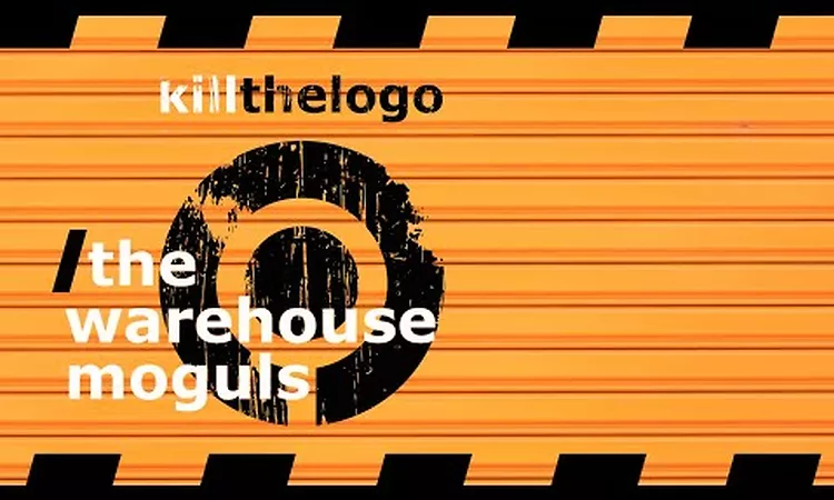 killthelogo ? The Warehouse Moguls