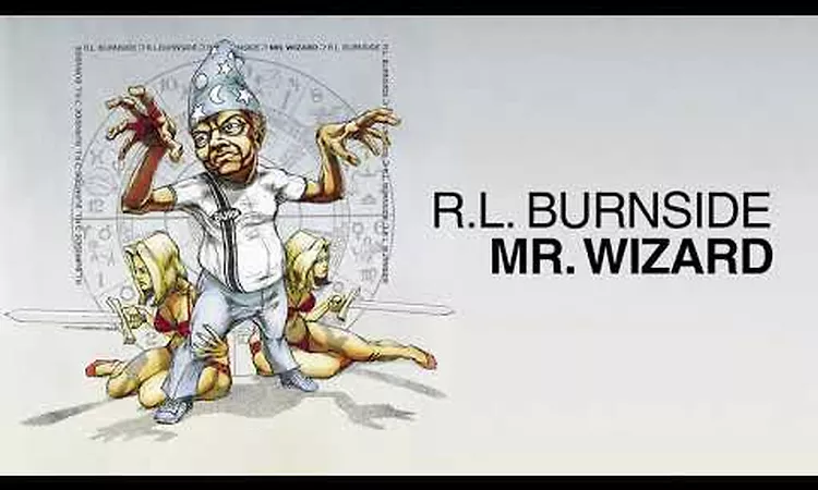 R.L. Burnside - Mr. Wizard (Full Album Stream)