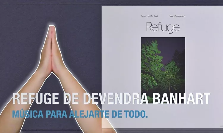 Devendra Banhart & Noah Georgeson - Refuge [COMENTARIO] (Ambient)