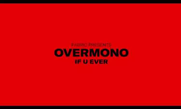 Overmono's Exclusive Track For 'fabric presents Overmono' - 'If U Ever'