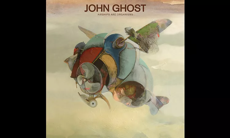 John Ghost - Airships Are Organisms