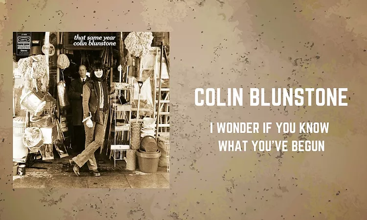 Colin Blunstone - I Wonder If You Know What You?ve Begun