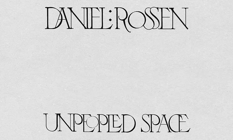Daniel Rossen - Unpeopled Space (Official Audio)
