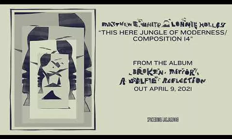 Matthew E. White & Lonnie Holley ? This Here Jungle of Moderness/Composition 14 (Official Audio)