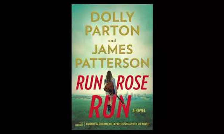 Run, Rose, Run: A Novel Hardcover ? March 7, 2022 by James Patterson (Author), Dolly Parton (Author)