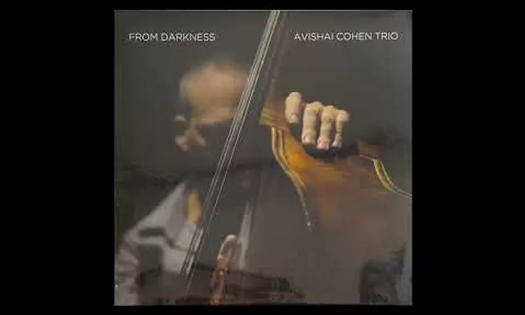 Avishai Cohen Trio  ? From Darkness ? Side A