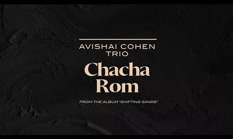 Avishai Cohen Trio - Chacha Rom (from the new album Shifting Sands)