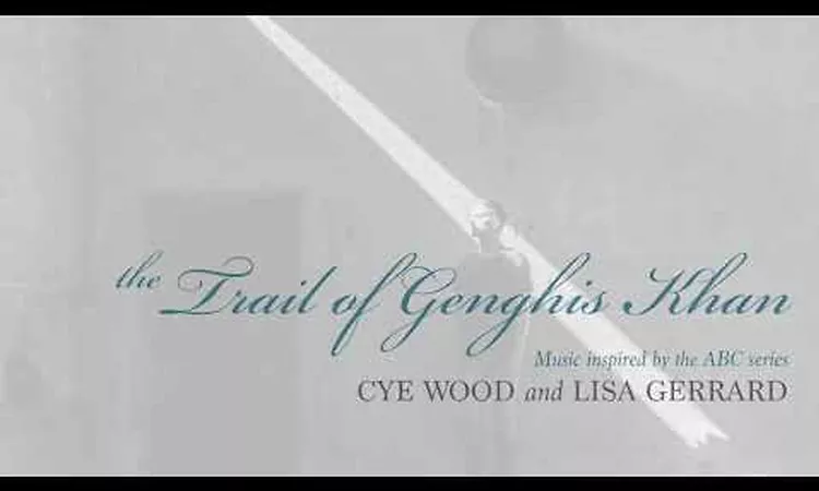 Lisa Gerrard And Cye Wood ? The Trail Of Genghis Khan