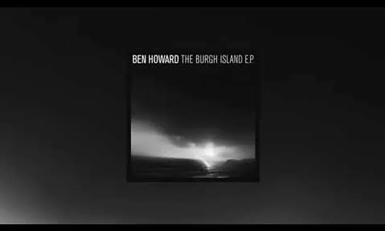 Ben Howard - The Burgh Island EP [Full EP]