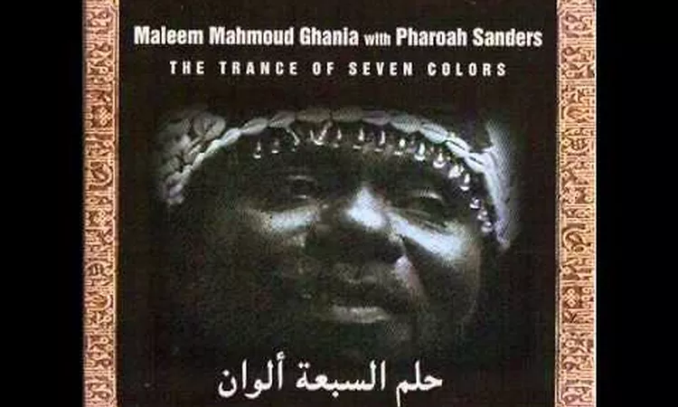 Maleem Mahmoud Ghania with Pharoah Sanders - The Trance Of Seven Colors