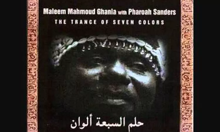 Maleem Mahmoud Ghania & Pharoah Sanders : HAMDOUCHI