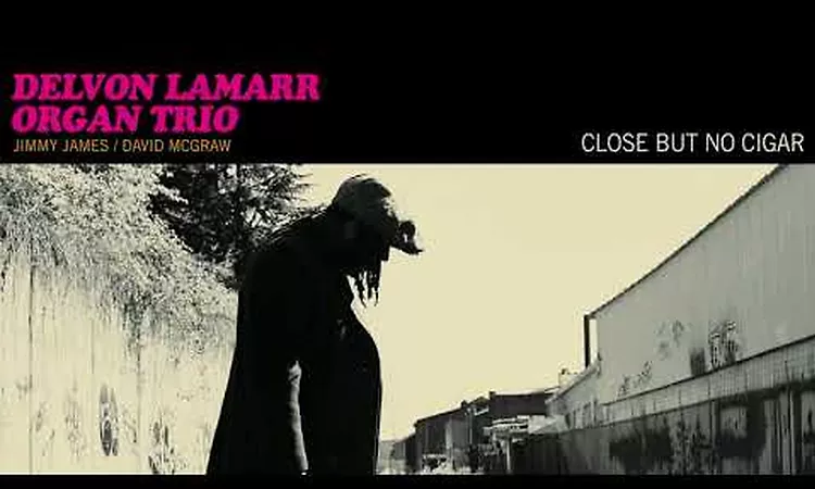 Delvon Lamarr Organ Trio - Close But No Cigar [FULL ALBUM STREAM]
