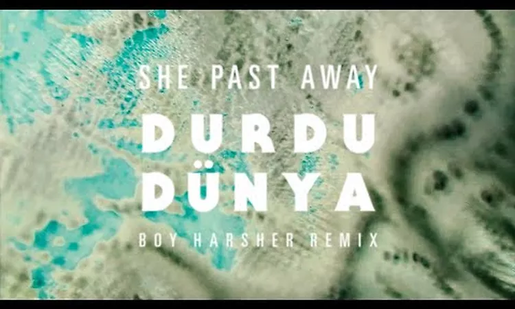 She Past Away - Durdu D?nya (Boy Harsher Remix)