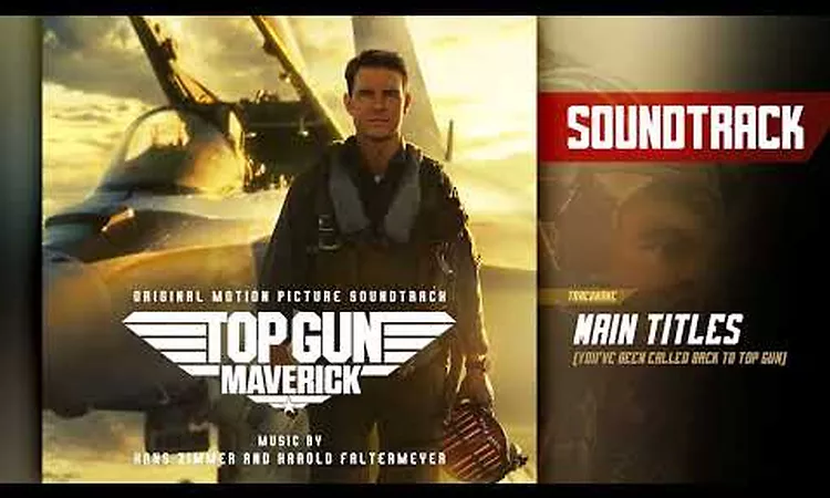 Top Gun: Maverick ? Main Titles (You?ve Been Called Back to Top Gun) (Music From The Motion Picture)