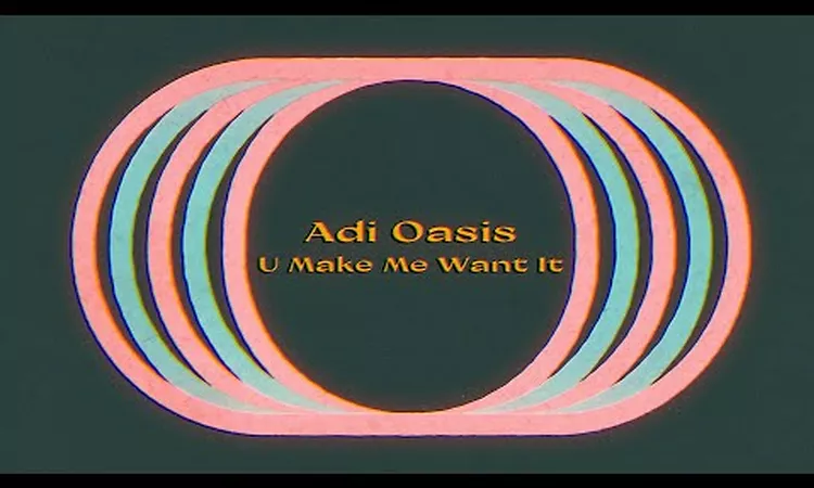 Adi Oasis - U Make Me Want It (Lyric Video)