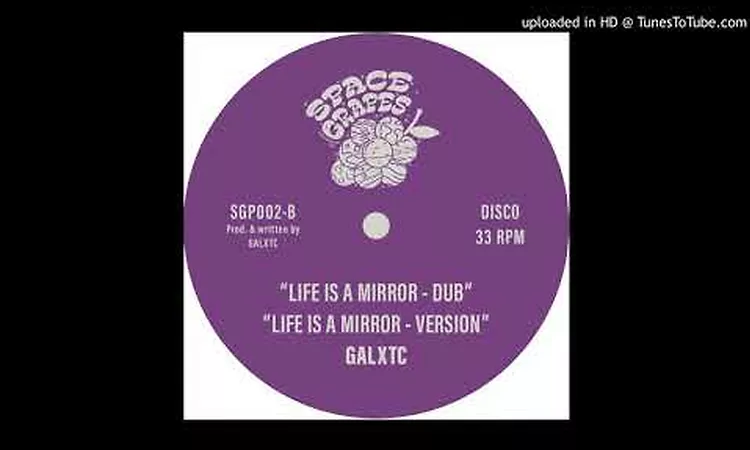 GALXTC - Life Is A Mirror (Version)