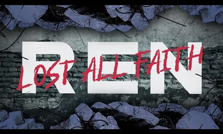 Ren - Lost All Faith (Official Lyric Video)