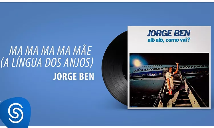 Jorge Ben Jor - Ma Ma Ma Ma M?e (A L?ngua dos Anjos)