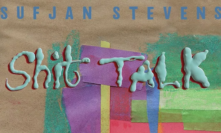 Sufjan Stevens - Shit Talk (Official Lyric Video)
