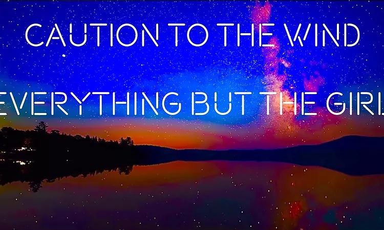 Caution To The Wind ? Everything But The Girl