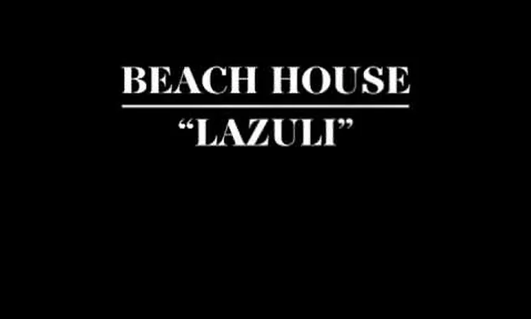 BEACH HOUSE - "LAZULI"  (OFFICIAL TRACK)