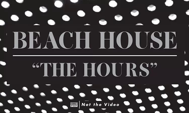 Beach House - The Hours