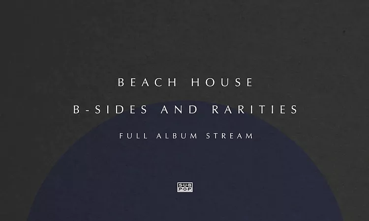 Beach House - B-Sides and Rarities [FULL ALBUM STREAM]