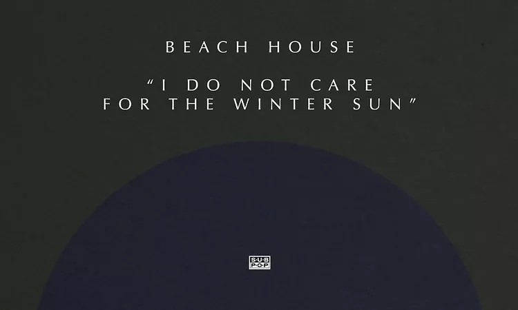 Beach House - I Do Not Care for the Winter Sun