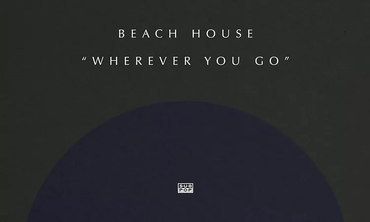 Beach House - Wherever You Go