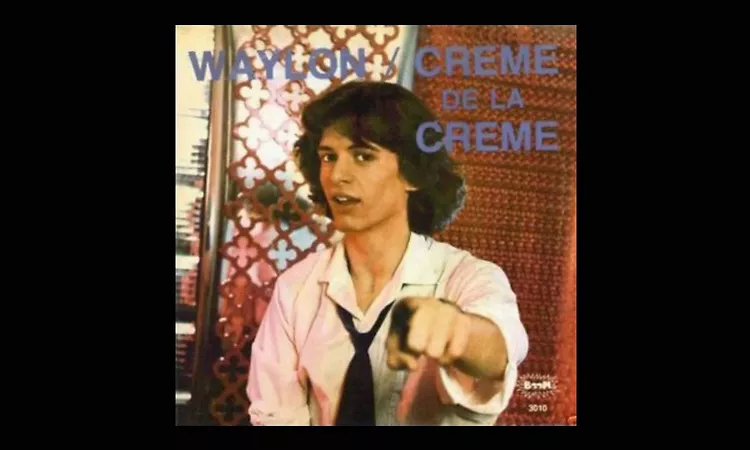 Waylon / Cr?me de la Cr?me