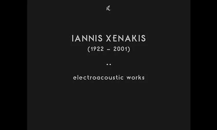 Iannis Xenakis - Electroacoustic Works