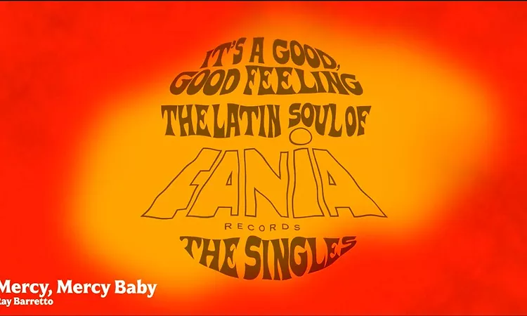 Mercy, Mercy Baby - It's A Good, Good Feeling: The Latin Soul of Fania Records (Official Visualizer)