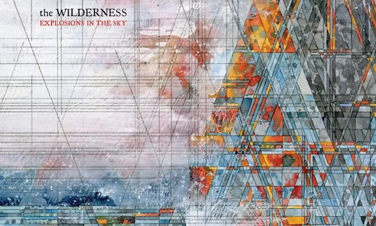 Explosions In The Sky -  The Wilderness (Full Album)