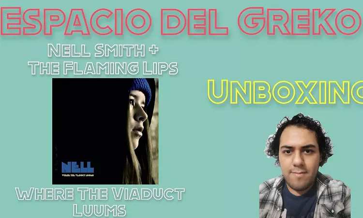 Nell Smith + The Flaming Lips - Where The Viaduct Looms (2021) [Vinyl Unboxing]