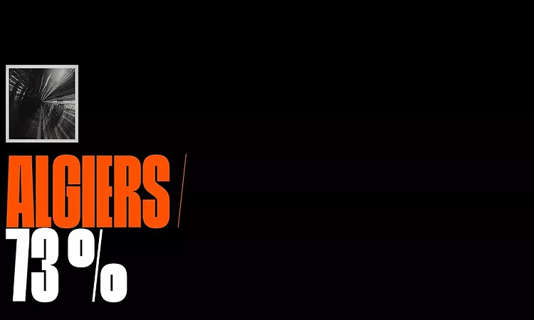 Algiers- "73%" (Visualizer)