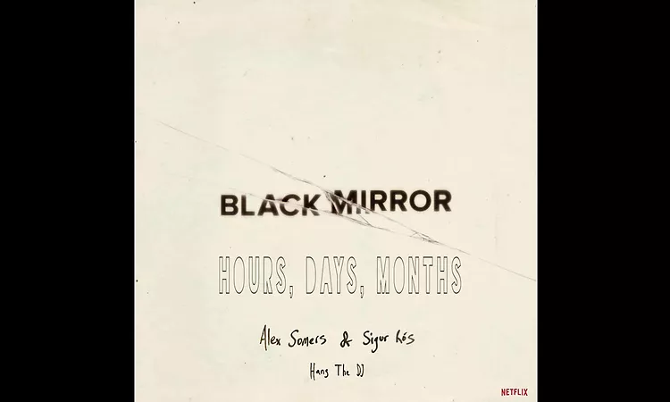 Black Mirror Soundtrack: Hang the Dj - Hours, Days, Months