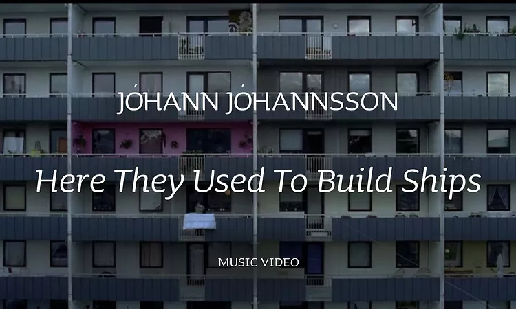 Jo?hann Jo?hannsson - Here they Used to Build Ships
